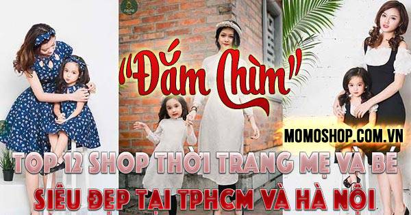 Top 12 shop Thời Trang Mẹ Và Bé siêu đẹp, xinh xắn tại TPHCM và Hà Nội