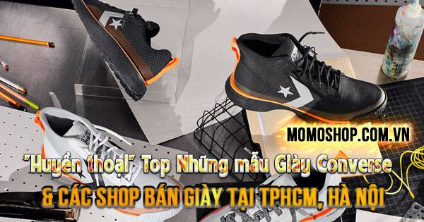 Top Những mẫu Giày Converse & shop bán giày tại TPHCM, Hà Nội