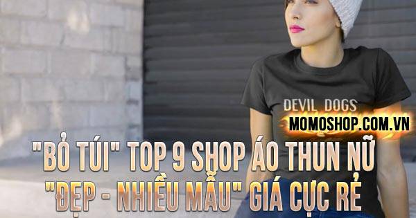 TOP 9 Shop Áo Thun Nữ “Đẹp – Nhiều mẫu” giá cực RẺ tại TP Hồ Chí Minh