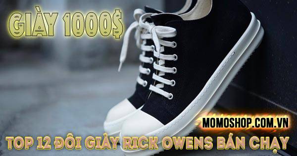 Giày Rick Owens giá bao nhiêu? Top 12 đôi Giày Rick Owens gần 1000USD