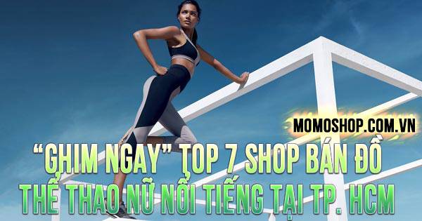 TOP 7 Shop Bán Đồ Thể Thao Nữ nổi tiếng tại TP. HCM