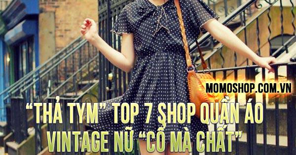 “THẢ TYM” TOP 7 Shop Quần Áo Vintage Nữ “Cổ Mà Chất” giá rẻ tại TPHCM