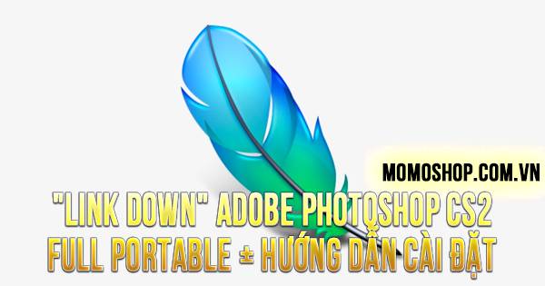 “LINK DOWN” Adobe Photoshop CS2 Full Portable + Hướng dẫn cài đặt