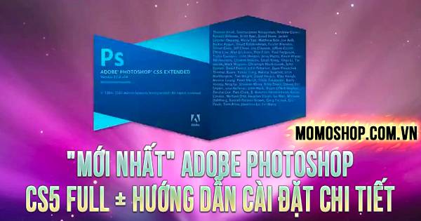 “MỚI NHẤT” Adobe Photoshop CS5 Full + Hướng dẫn cài đặt chi tiết