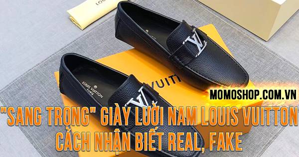 “SANG TRỌNG” Giày Lười Nam Louis Vuitton cách nhận biết hàng Real và Fake