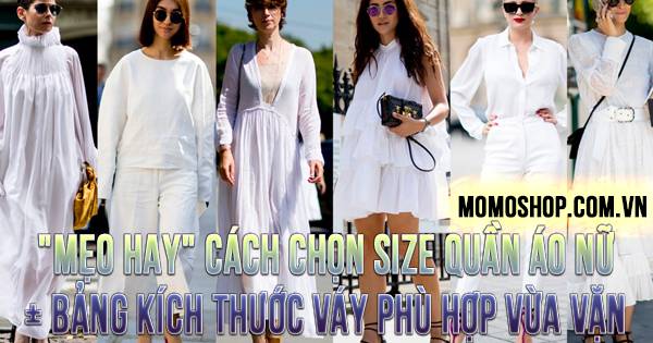 “MẸO HAY” Cách Chọn Size Quần Áo Nữ + Bảng kích thước váy phù hợp vừa vặn