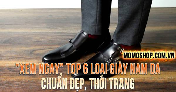 “XEM NGAY” TOP 6 loại Giày Nam Da chuẩn đẹp, thời trang