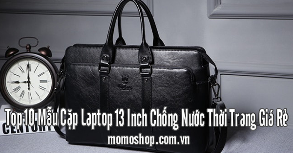 Top 10 Mẫu Cặp Laptop 13 Inch Chống Nước Thời Trang Giá Rẻ