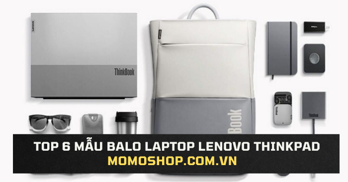 Top 6 mẫu Balo laptop Lenovo Thinkpad